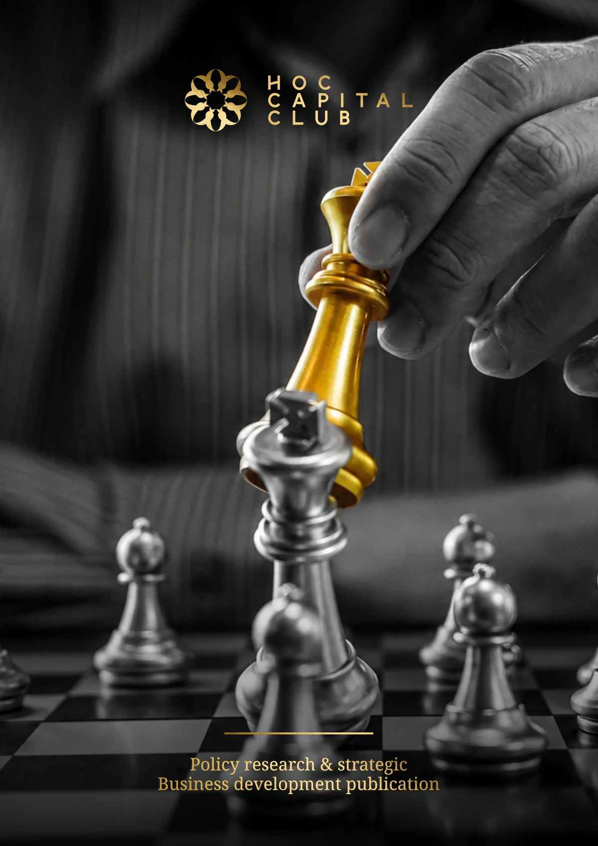 Cover of the HOC Capital Club policy research and strategic business development publication: a hand moving a gold chess king